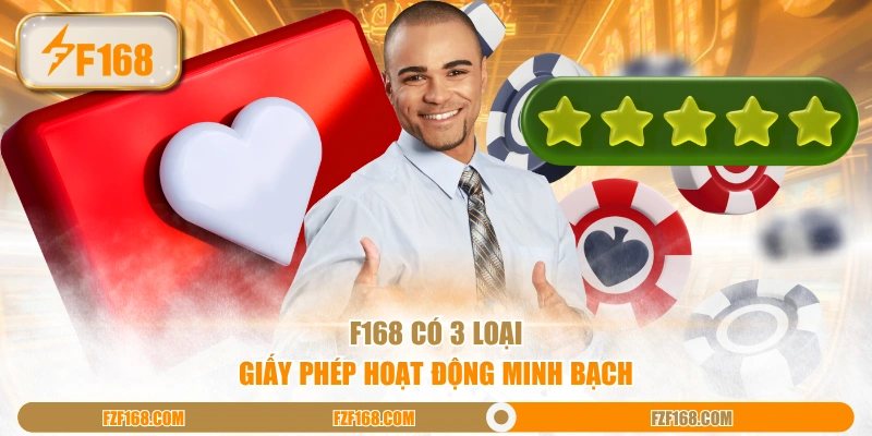 F168 có 3 loại giấy phép hoạt động minh bạch