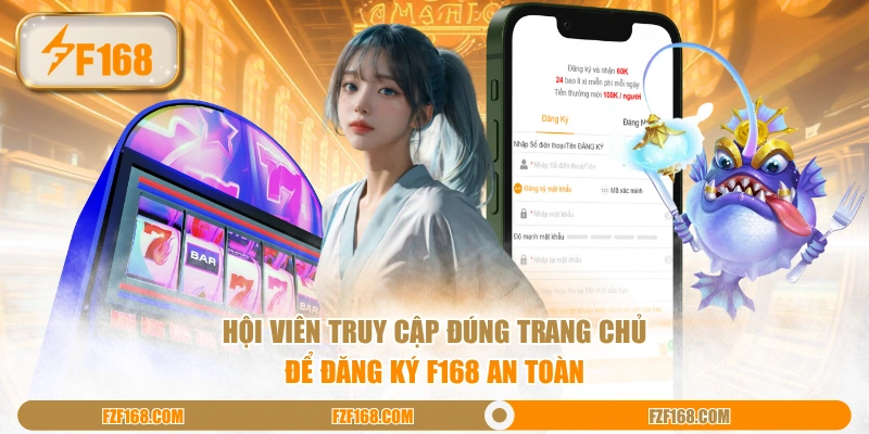 Hội viên truy cập đúng trang chủ để đăng ký F168 an toàn