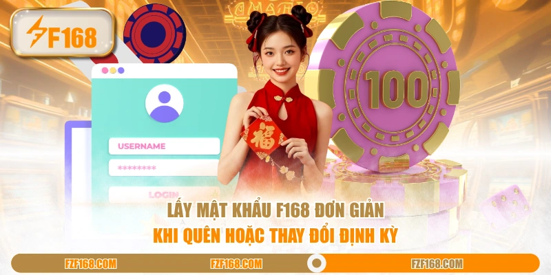 Lấy mật khẩu F168 đơn giản khi quên hoặc thay đổi định kỳ