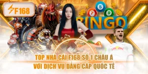 Top Nhà Cái F168 Số 1 Châu Á Với Dịch Vụ Đẳng Cấp Quốc Tế